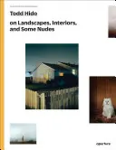 Todd Hido o krajinkách, interiéroch a aktoch: Séria fotografických dielní - Todd Hido on Landscapes, Interiors, and the Nude: The Photography Workshop Series