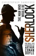 Muž, ktorý chcel byť Sherlockom - skutočné dobrodružstvá Arthura Conana Doyla - Man who Would be Sherlock - The Real Life Adventures of Arthur Conan Doyle