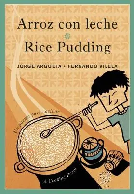 Arroz Con Leche / Ryžový puding: Un Poema Para Cocinar / Báseň o varení - Arroz Con Leche / Rice Pudding: Un Poema Para Cocinar / A Cooking Poem