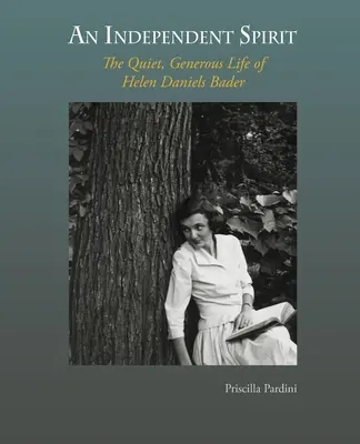 Nezávislý duch: Daniels Baderová: Tichý, veľkorysý život Helen Daniels Baderovej - An Independent Spirit: The Quiet, Generous Life of Helen Daniels Bader