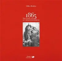 1865: Zlatý vek horolezectva - Ilustrovaná história najväčšej éry alpského horolezectva - 1865: the Golden Age of Mountaineering - An illustrated history of Alpine climbing's greatest era