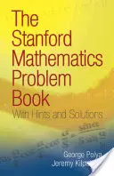 The Stanford Mathematics Problem Book: S nápovedami a riešeniami - The Stanford Mathematics Problem Book: With Hints and Solutions