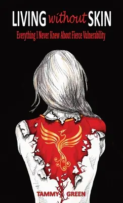 Život bez kože: Všetko, čo som nikdy nevedel o divokej zraniteľnosti - Living Without Skin: Everything I Never Knew About Fierce Vulnerability