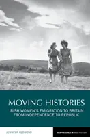 Pohyblivé dejiny: Emigrácia írskych žien do Británie od nezávislosti po republiku - Moving Histories: Irish Women's Emigration to Britain from Independence to Republic