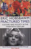 Zlomové časy - kultúra a spoločnosť v dvadsiatom storočí - Fractured Times - Culture and Society in the Twentieth Century