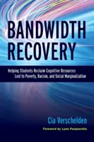 Obnova šírky pásma: Pomáhanie študentom získať späť kognitívne zdroje stratené v dôsledku chudoby, rasizmu a sociálnej marginalizácie - Bandwidth Recovery: Helping Students Reclaim Cognitive Resources Lost to Poverty, Racism, and Social Marginalization