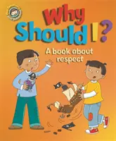 Naše emócie a správanie: Prečo by som mal? Kniha o rešpekte - Our Emotions and Behaviour: Why Should I?: A book about respect
