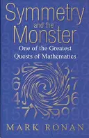Symetria a príšera: Príbeh jednej z najväčších úloh matematiky - Symmetry and the Monster: The Story of One of the Greatest Quests of Mathematics
