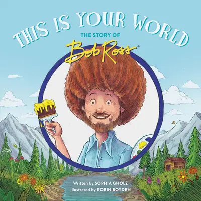Toto je tvoj svet: Príbeh Boba Rossa - This Is Your World: The Story of Bob Ross