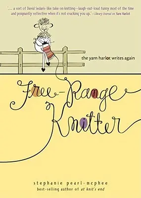 Free-Range Knitter (Pletenie na voľnej nohe): Priadza, ktorá opäť píše - Free-Range Knitter: The Yarn Harlot Writes Again