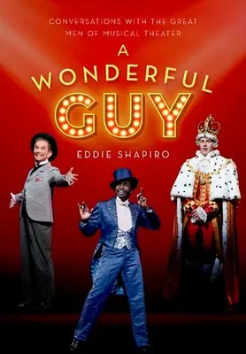 Úžasný chlap: Rozhovory s veľkými mužmi hudobného divadla - A Wonderful Guy: Conversations with the Great Men of Musical Theater
