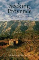 Hľadanie Provensálska: Staré mýty, nové cesty - Seeking Provence: Old Myths, New Paths