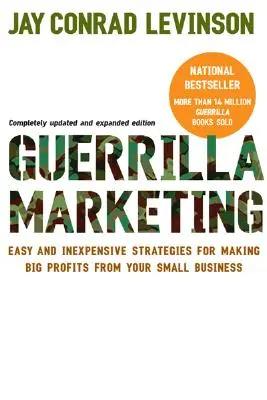 Guerilla Marketing: Jednoduché a lacné stratégie na dosiahnutie veľkých ziskov z vášho malého podniku - Guerrilla Marketing: Easy and Inexpensive Strategies for Making Big Profits from Your Small Business