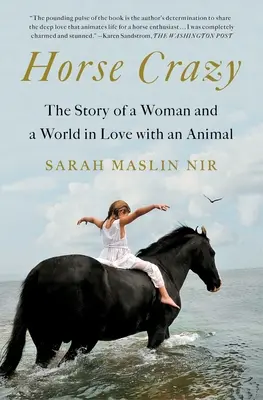 Bláznivý kôň: Príbeh ženy a sveta zamilovaného do zvieraťa - Horse Crazy: The Story of a Woman and a World in Love with an Animal