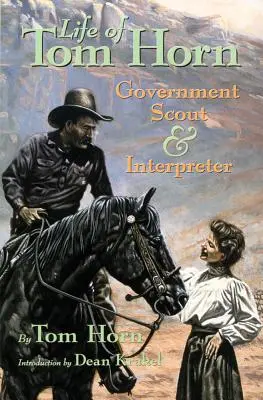 Život Toma Horna: Vládny skaut a tlmočník - Life of Tom Horn: Government Scout and Interpreter