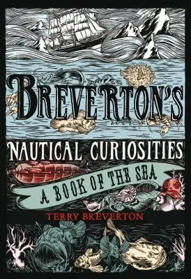 Brevertonove námorné zaujímavosti: Kniha o mori - Breverton's Nautical Curiosities: A Book of the Sea