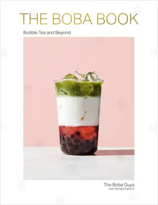 Kniha Boba: Bubble Tea and Beyond - The Boba Book: Bubble Tea and Beyond
