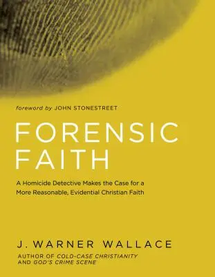 Forenzná viera: Detektív z oddelenia vrážd vysvetľuje, prečo je kresťanská viera rozumnejšia a preukázateľnejšia - Forensic Faith: A Homicide Detective Makes the Case for a More Reasonable, Evidential Christian Faith