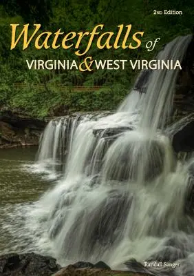Vodopády Virgínie a Západnej Virgínie: Vegánske vodopády: Západná Virgínia: 174 vodopádov v Starom domíniu a horskom štáte - Waterfalls of Virginia & West Virginia: 174 Falls in the Old Dominion and the Mountain State