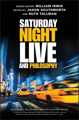 Saturday Night Live a filozofia: Hlboké myšlienky v priebehu desaťročí - Saturday Night Live and Philosophy: Deep Thoughts Through the Decades