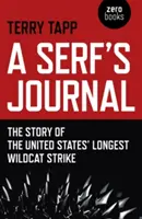Denník poddaného: Príbeh najdlhšieho štrajku divokých mačiek v USA (The Story of the United States' Longest Wildcat Strike) - A Serf's Journal: The Story of the United States' Longest Wildcat Strike