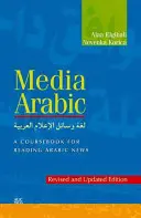 Arabské médiá: (revidované a aktualizované vydanie) - Media Arabic: A Coursebook for Reading Arabic News (Revised and Updated Edition)
