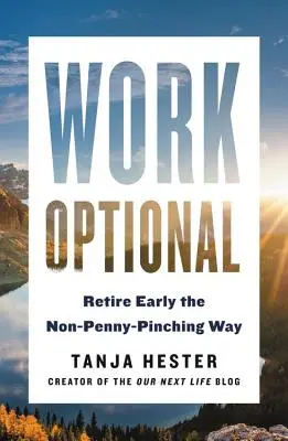 Nepovinná práca: Predčasný odchod do dôchodku spôsobom, ktorý nešetrí peniaze - Work Optional: Retire Early the Non-Penny-Pinching Way