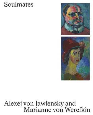 Spriaznené duše: Alexej von Jawlensky a Marianne von Werefkin - Soulmates: Alexej Von Jawlensky and Marianne Von Werefkin