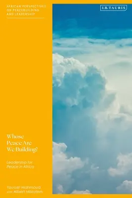 Čí mier budujeme? Vedenie za mier v Afrike - Whose Peace Are We Building?: Leadership for Peace in Africa