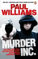 Vražda Inc: Vzostup a pád najnebezpečnejšieho írskeho zločineckého gangu - Murder Inc.: The Rise and Fall of Ireland's Most Dangerous Criminal Gang