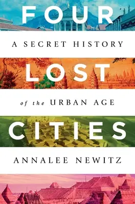 Štyri stratené mestá: Tajné dejiny mestského veku - Four Lost Cities: A Secret History of the Urban Age