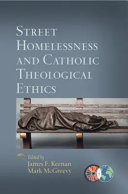 Bezdomovectvo na ulici a katolícka teologická etika - Street Homelessness and Catholic Theological Ethics