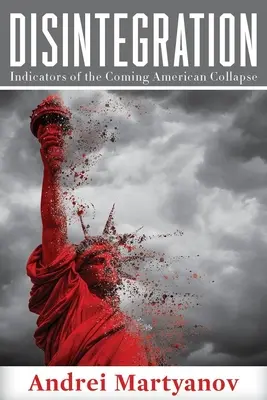 Rozpad: Indikátory prichádzajúceho amerického kolapsu - Disintegration: Indicators of the Coming American Collapse