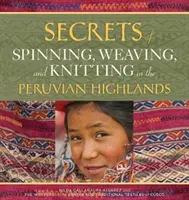 Tajomstvá pradenia, tkania a pletenia na peruánskej vysočine - Secrets of Spinning, Weaving, and Knitting in the Peruvian Highlands