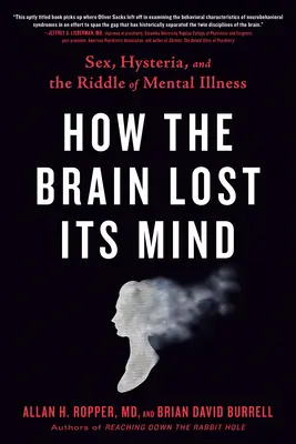 Ako mozog prišiel o rozum: Sex, hystéria a záhada duševných chorôb - How the Brain Lost Its Mind: Sex, Hysteria, and the Riddle of Mental Illness