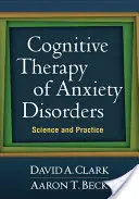 Kognitívna terapia úzkostných porúch: Veda a prax - Cognitive Therapy of Anxiety Disorders: Science and Practice