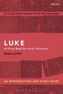 Lukáš: Úvod a študijná príručka: Všetky telá uvidia Božiu spásu - Luke: An Introduction and Study Guide: All Flesh Shall See God's Salvation