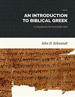 Úvod do biblickej gréčtiny: Gramatika s cvičeniami - An Introduction to Biblical Greek: A Grammar with Exercises
