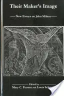 Obraz ich stvoriteľa: Nové eseje o Johnovi Miltonovi - Their Maker's Image: New Essays on John Milton