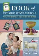 Loyola Kids Book of Catholic Signs & Symbols (Loyolská detská kniha katolíckych znakov a symbolov): Ilustrovaný sprievodca ich históriou a významom - Loyola Kids Book of Catholic Signs & Symbols: An Illustrated Guide to Their History and Meaning