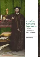Umenie severnej renesancie: Dvor, obchod a zbožnosť - Art of the Northern Renaissance: Courts, Commerce and Devotion