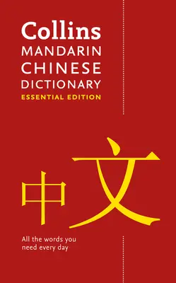 Mandarínska čínština Základný slovník - Všetky slová, ktoré potrebujete každý deň - Mandarin Chinese Essential Dictionary - All the Words You Need, Every Day