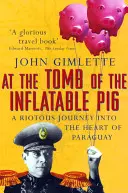 Pri hrobe nafukovacieho prasaťa - Cesty po Paraguaji - At the Tomb of the Inflatable Pig - Travels through Paraguay