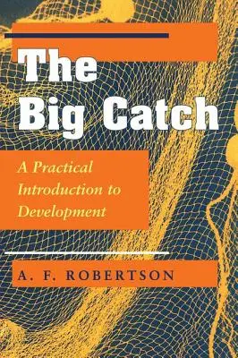 Veľký úlovok: Praktický úvod do vývoja - The Big Catch: A Practical Introduction To Development