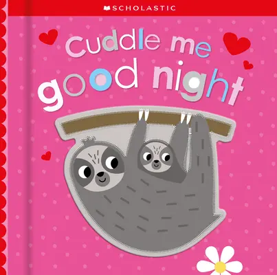 Objím ma na dobrú noc: Scholastic Early Learners (Touch and Explore) - Cuddle Me Good Night: Scholastic Early Learners (Touch and Explore)