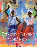 Expresívna maľba v kombinovaných médiách - Expressive Painting in Mixed Media