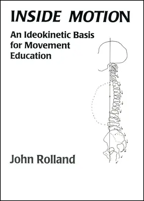 Vnútorný pohyb: Ldeokinetické základy pohybovej výchovy - Inside Motion: An Ldeokinetic Basis for Movement Education