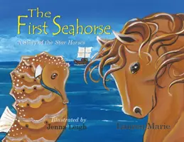 Prvý morský koník: Príbeh hviezdnych koní - The First Seahorse: A Story of the Star Horses