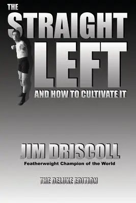Priama ľavica a ako ju kultivovať: Luxusné vydanie - The Straight Left and How to Cultivate It: The Deluxe Edition