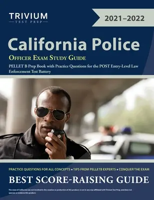 California Police Officer Exam Study Guide (Študijná príručka pre kalifornských policajtov): PELLET B Prep Book with Practice Questions for the POST Entry-Level Law Enforcement Test Battery (Prípravná kniha na skúšku PELLET B s praktickými otázkami pre vstupnú batériu testov POST) - California Police Officer Exam Study Guide: PELLET B Prep Book with Practice Questions for the POST Entry-Level Law Enforcement Test Battery
